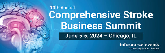 10th Annual Comprehensive Stroke Business Summit, June 5-6 2024, Chicago, IL
